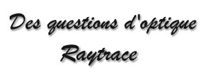 Des questions d'optique - Raytrace