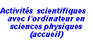 Activits scientifiques avec l'ordinateur en sciences physiques (accueil)